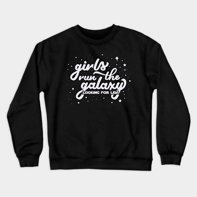 Girls Run the Galaxy Crewneck Sweatshirt by LookingForLeia